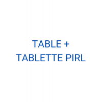 TABLE + TABLETTE PIRL